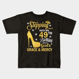 Stepping Into My 49th Birthday With God's Grace & Mercy Bday Kids T-Shirt